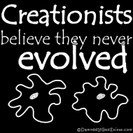 Creationists Believe They Never Evolved - Atheist T-shirt