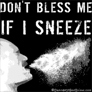 Don't Bless me If I Sneeze - Atheist T-shirt